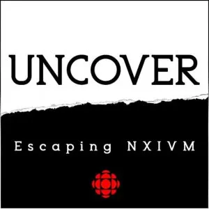 uncover, espcaping nxinm true crime podcast